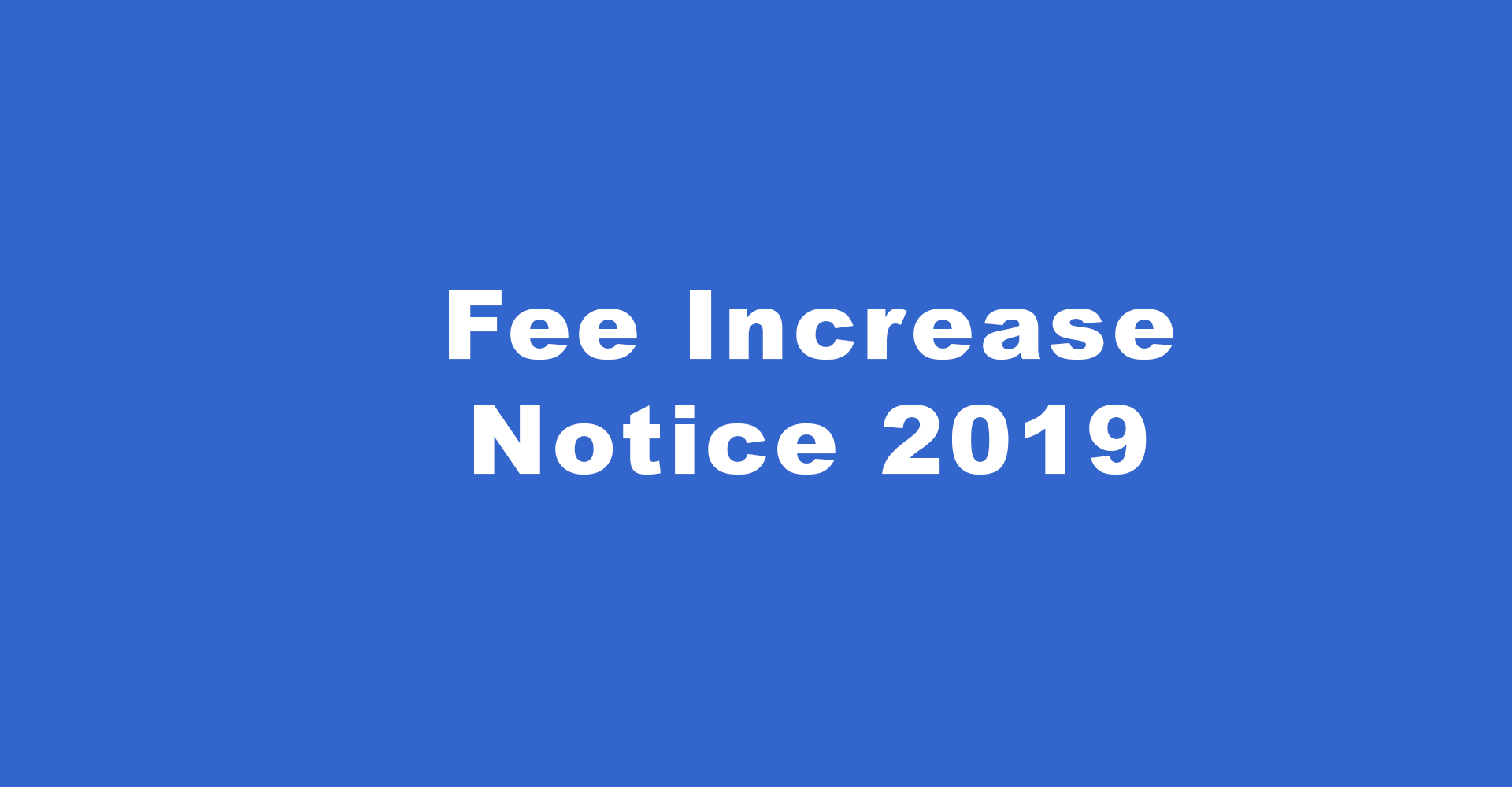 Fee Increase 2019
